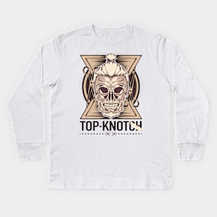 Top-Knotch Till I Die Kids Long Sleeve T-Shirt